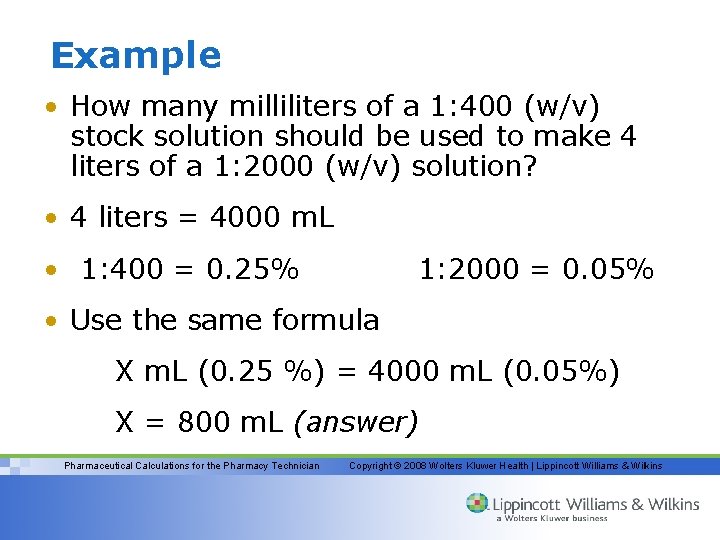 Example • How many milliliters of a 1: 400 (w/v) stock solution should be