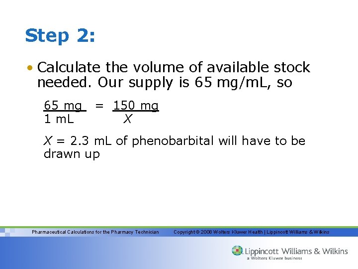 Step 2: • Calculate the volume of available stock needed. Our supply is 65