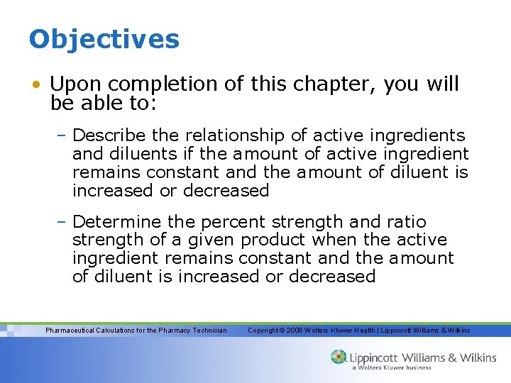 Objectives • Upon completion of this chapter, you will be able to: – Describe