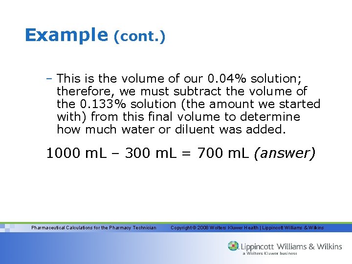 Example (cont. ) – This is the volume of our 0. 04% solution; therefore,