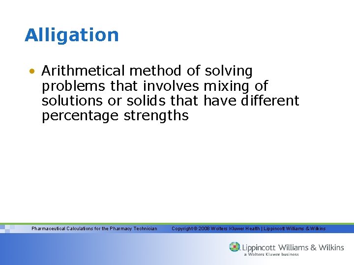 Alligation • Arithmetical method of solving problems that involves mixing of solutions or solids