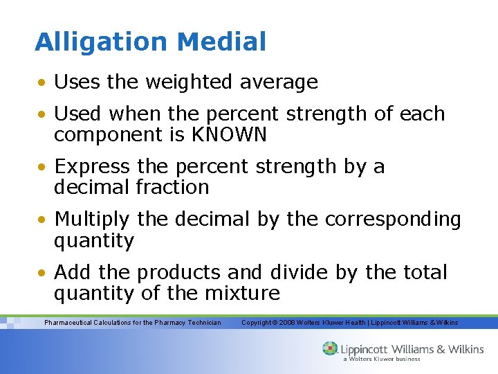 Alligation Medial • Uses the weighted average • Used when the percent strength of