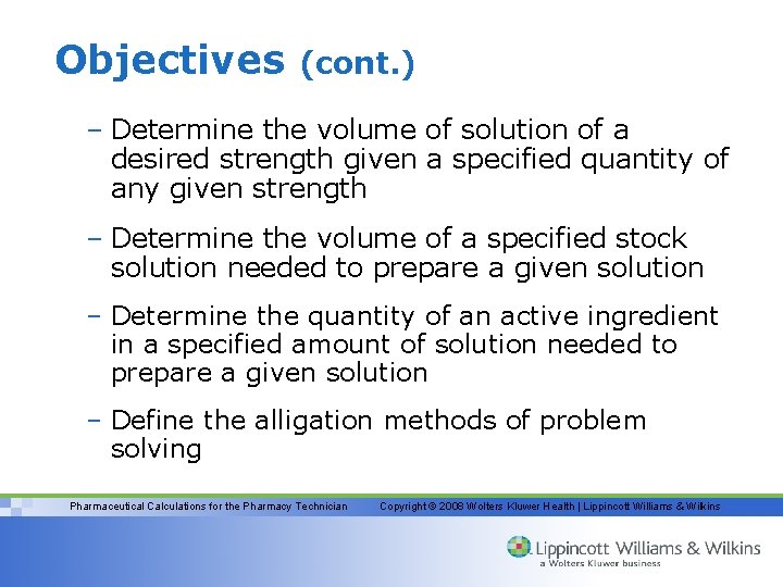 Objectives (cont. ) – Determine the volume of solution of a desired strength given