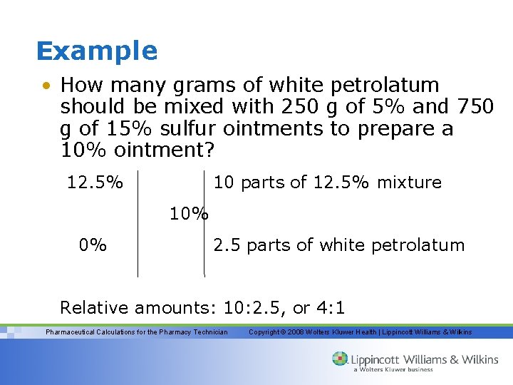 Example • How many grams of white petrolatum should be mixed with 250 g