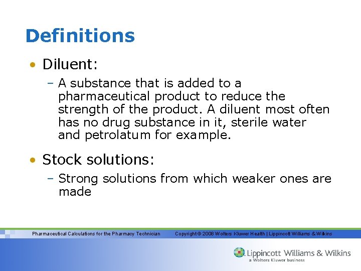 Definitions • Diluent: – A substance that is added to a pharmaceutical product to