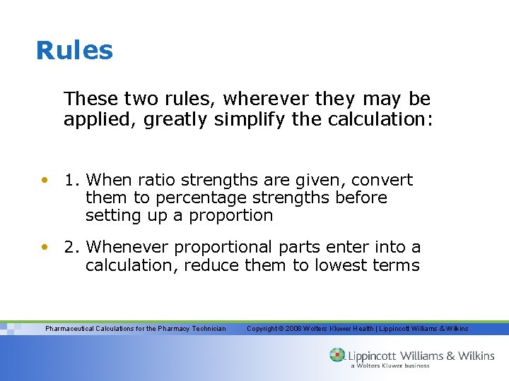 Rules These two rules, wherever they may be applied, greatly simplify the calculation: •