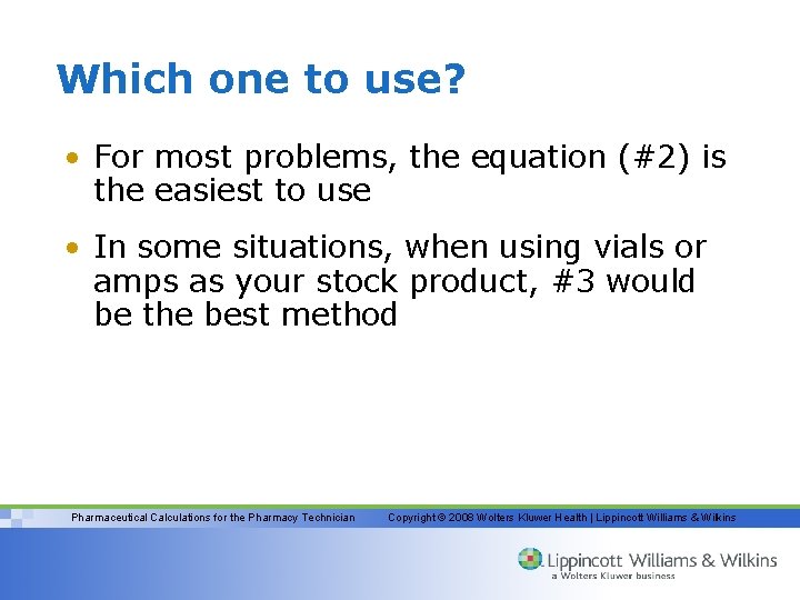 Which one to use? • For most problems, the equation (#2) is the easiest