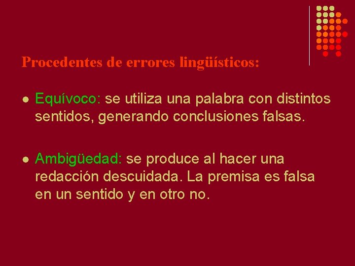 Procedentes de errores lingüísticos: l Equívoco: se utiliza una palabra con distintos sentidos, generando