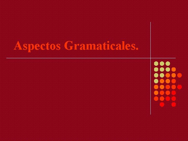 Aspectos Gramaticales. 