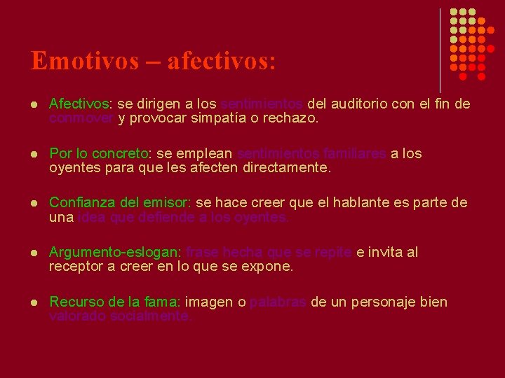 Emotivos – afectivos: l Afectivos: se dirigen a los sentimientos del auditorio con el