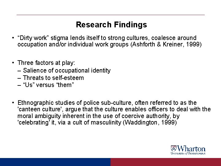 Research Findings • “Dirty work” stigma lends itself to strong cultures, coalesce around occupation Research Findings • “Dirty work” stigma lends itself to strong cultures, coalesce around occupation