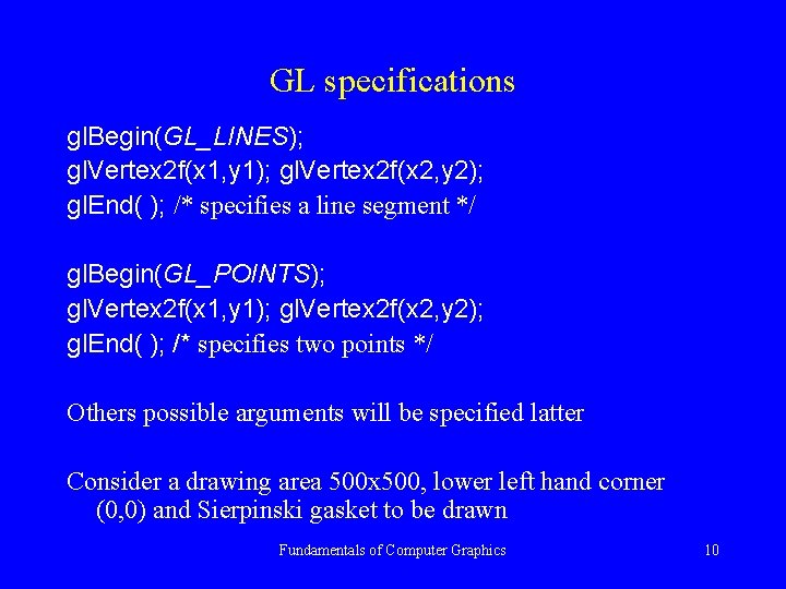 GL specifications gl. Begin(GL_LINES); gl. Vertex 2 f(x 1, y 1); gl. Vertex 2