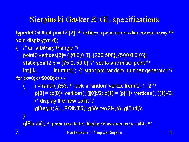 Sierpinski Gasket & GL specifications typedef GLfloat point 2 [2]; /* defines a point
