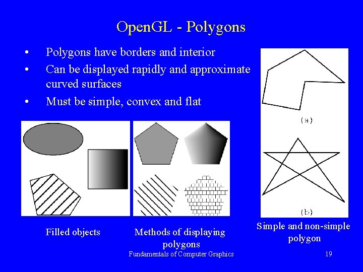 Open. GL - Polygons • • • Polygons have borders and interior Can be