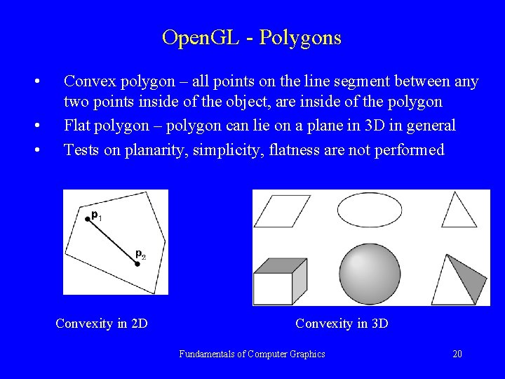 Open. GL - Polygons • • • Convex polygon – all points on the