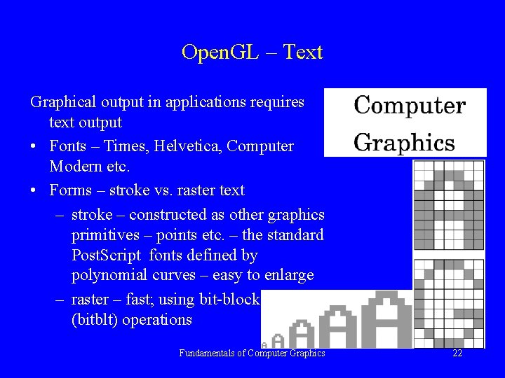 Open. GL – Text Graphical output in applications requires text output • Fonts –