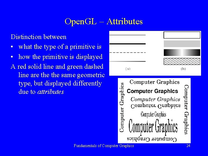 Open. GL – Attributes Distinction between • what the type of a primitive is
