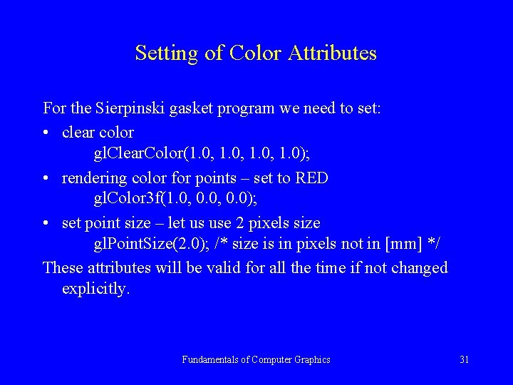 Setting of Color Attributes For the Sierpinski gasket program we need to set: •
