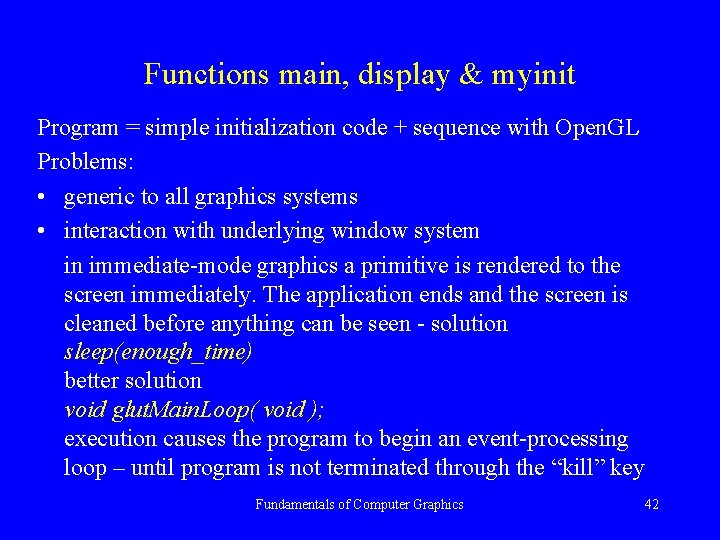 Functions main, display & myinit Program = simple initialization code + sequence with Open.