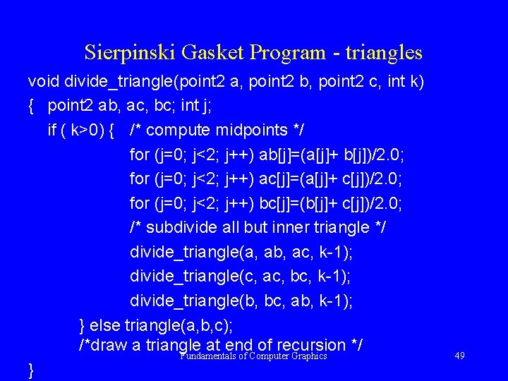 Sierpinski Gasket Program - triangles void divide_triangle(point 2 a, point 2 b, point 2