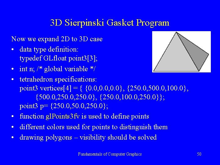 3 D Sierpinski Gasket Program Now we expand 2 D to 3 D case