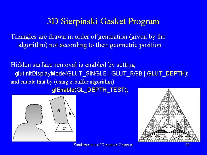 3 D Sierpinski Gasket Program Triangles are drawn in order of generation (given by