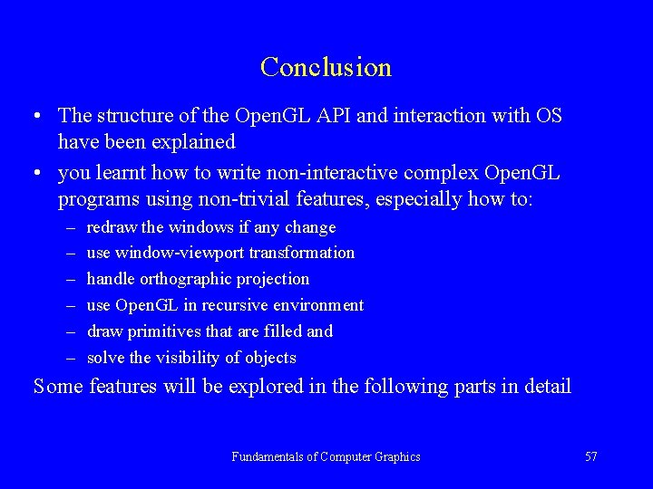 Conclusion • The structure of the Open. GL API and interaction with OS have