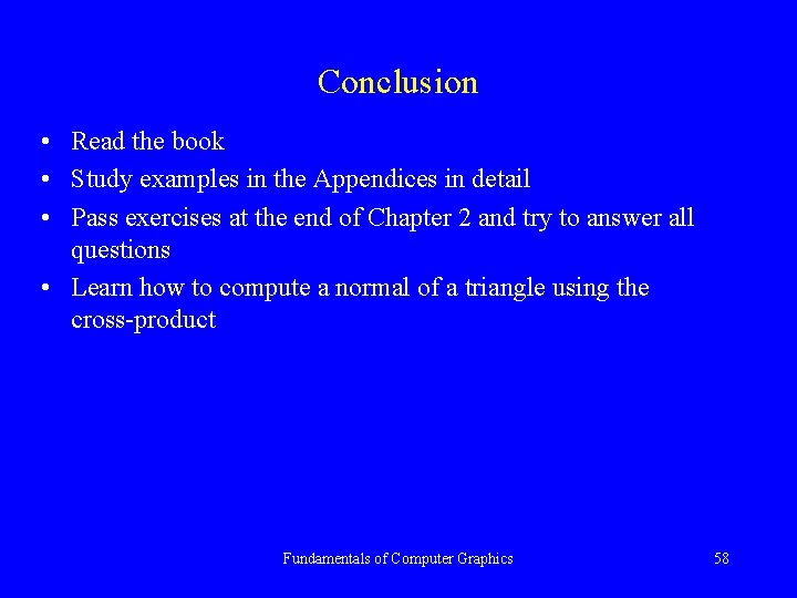 Conclusion • Read the book • Study examples in the Appendices in detail •