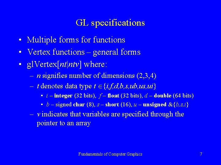 GL specifications • Multiple forms for functions • Vertex functions – general forms •