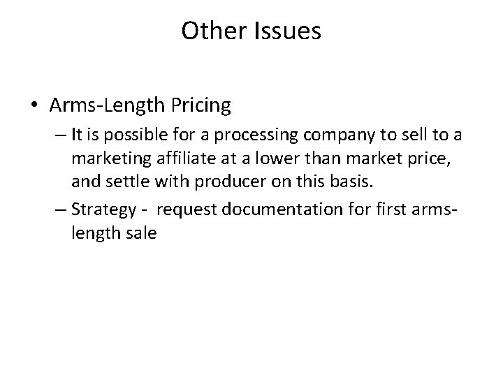 Other Issues • Arms-Length Pricing – It is possible for a processing company to