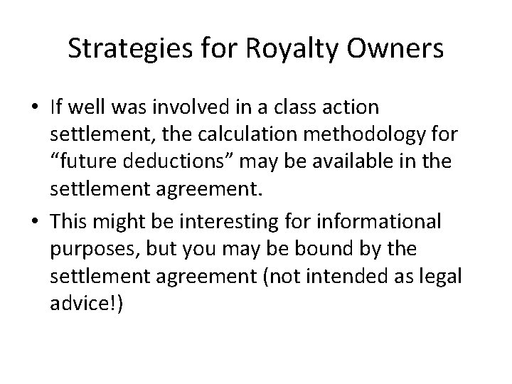 Strategies for Royalty Owners • If well was involved in a class action settlement,