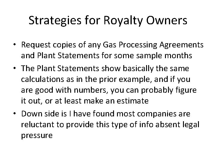 Strategies for Royalty Owners • Request copies of any Gas Processing Agreements and Plant