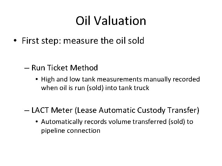 Oil Valuation • First step: measure the oil sold – Run Ticket Method •