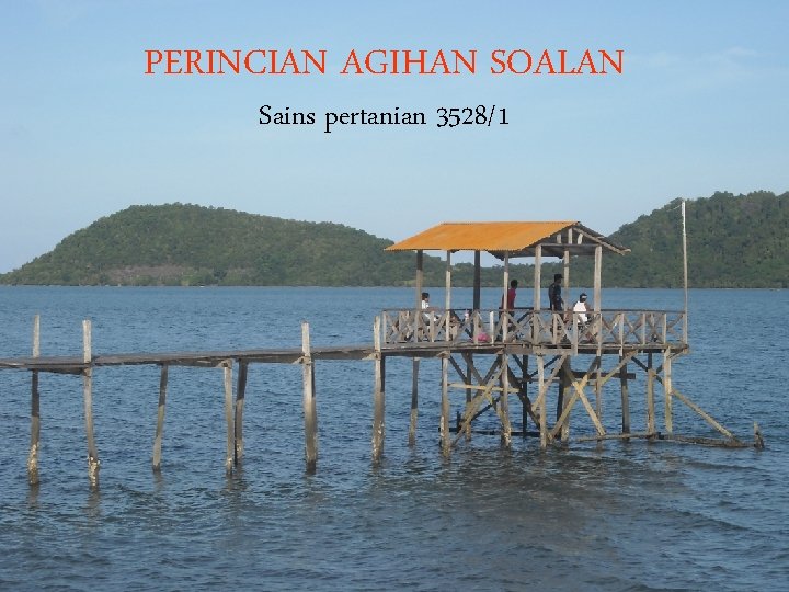 PERINCIAN AGIHAN SOALAN Sains pertanian 3528/1 SAINS PERTANIAN Kertas I ( 3528/1 ) 