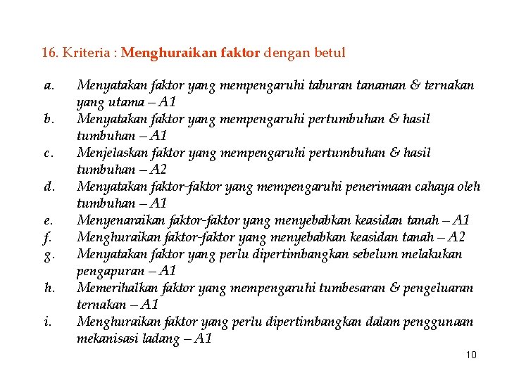 16. Kriteria : Menghuraikan faktor dengan betul a. b. c. d. e. f. g.