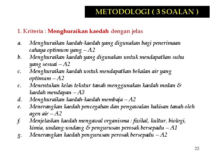 METODOLOGI ( 3 SOALAN ) 1. Kriteria : Menghuraikan kaedah dengan jelas a. b.