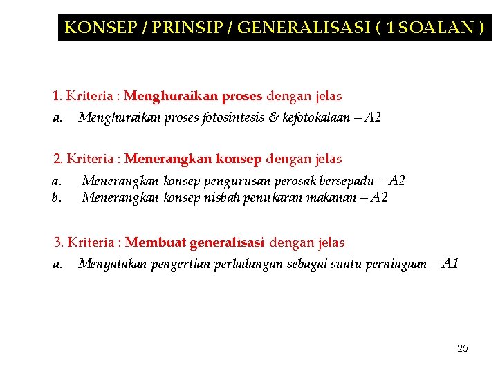 KONSEP / PRINSIP / GENERALISASI ( 1 SOALAN ) 1. Kriteria : Menghuraikan proses