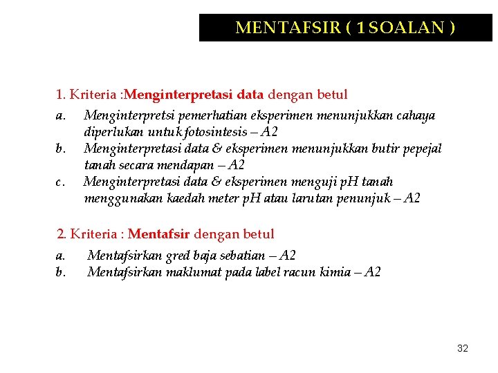 MENTAFSIR ( 1 SOALAN ) 1. Kriteria : Menginterpretasi data dengan betul a. Menginterpretsi