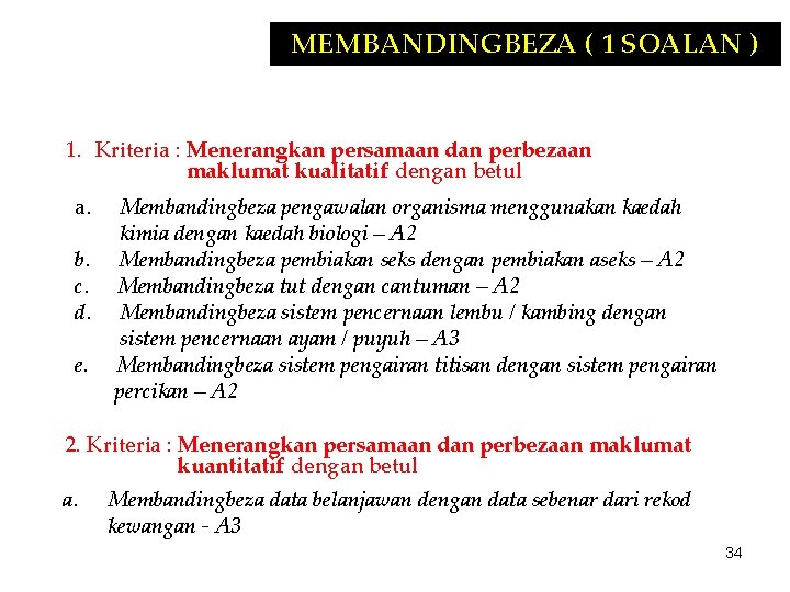 MEMBANDINGBEZA ( 1 SOALAN ) 1. Kriteria : Menerangkan persamaan dan perbezaan maklumat kualitatif