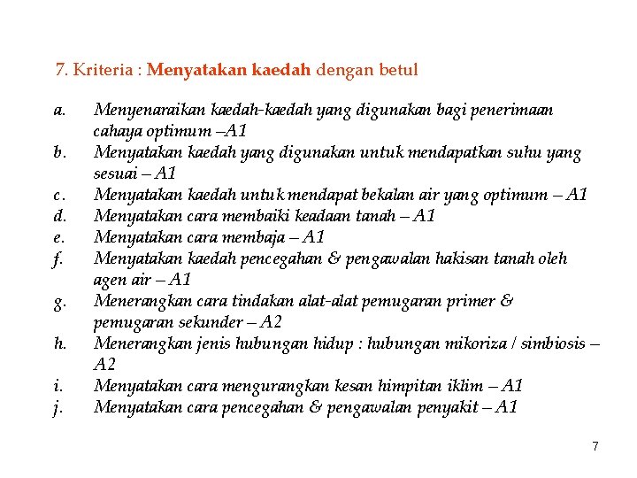 7. Kriteria : Menyatakan kaedah dengan betul a. b. c. d. e. f. g.