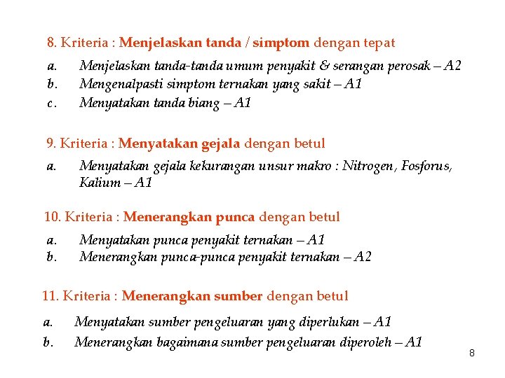 8. Kriteria : Menjelaskan tanda / simptom dengan tepat a. b. c. Menjelaskan tanda-tanda