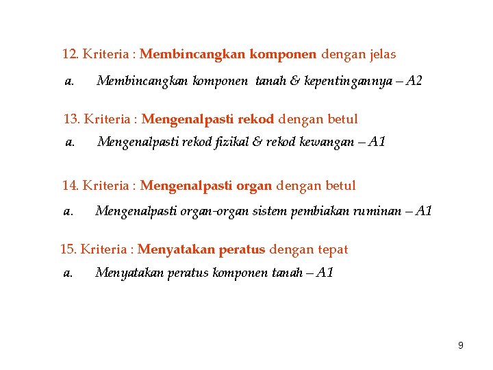 12. Kriteria : Membincangkan komponen dengan jelas a. Membincangkan komponen tanah & kepentingannya –