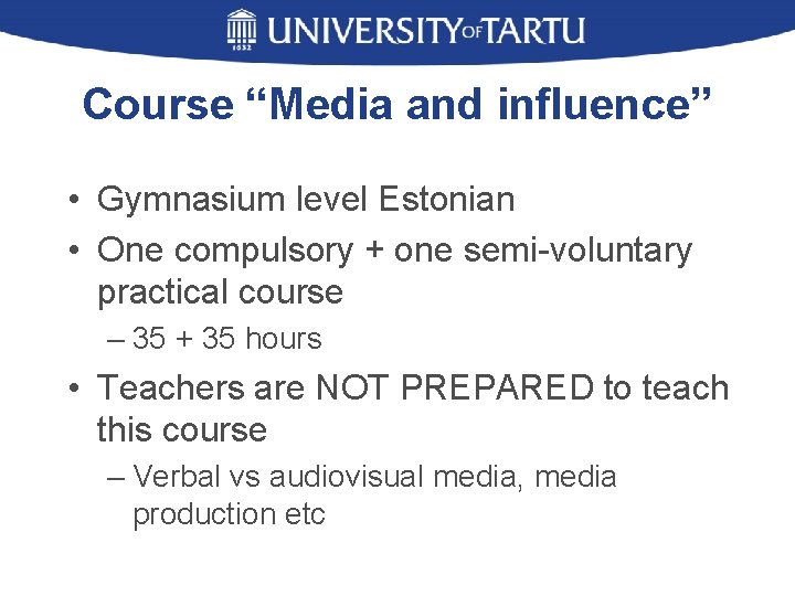 Course “Media and influence” • Gymnasium level Estonian • One compulsory + one semi-voluntary