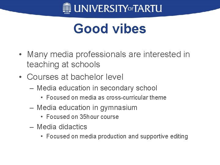 Good vibes • Many media professionals are interested in teaching at schools • Courses