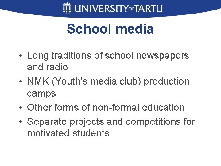 School media • Long traditions of school newspapers and radio • NMK (Youth’s media