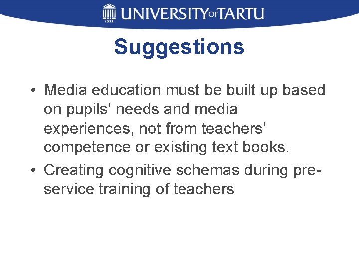 Suggestions • Media education must be built up based on pupils’ needs and media