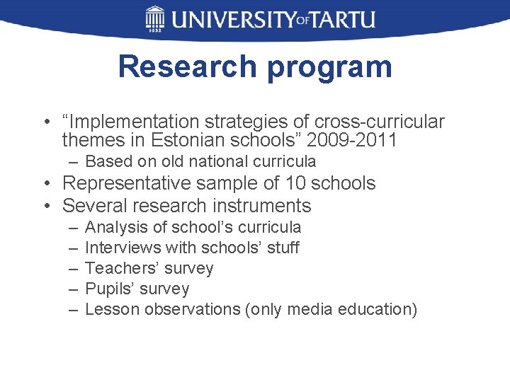 Research program • “Implementation strategies of cross-curricular themes in Estonian schools” 2009 -2011 –