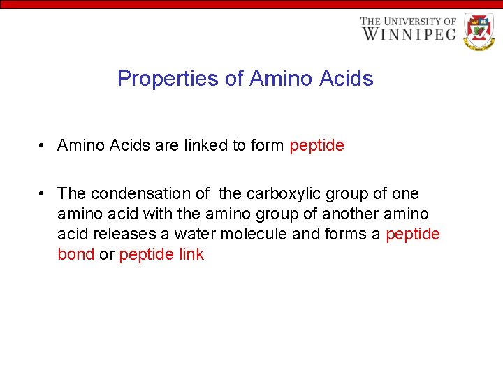 Properties of Amino Acids • Amino Acids are linked to form peptide • The