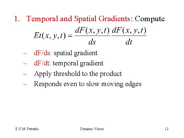 1. Temporal and Spatial Gradients: Compute – – d. F/ds: spatial gradient d. F/dt: