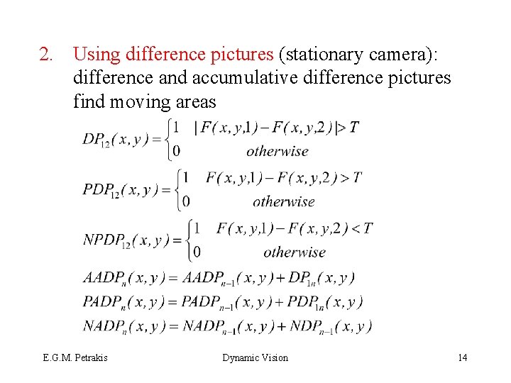 2. Using difference pictures (stationary camera): difference and accumulative difference pictures find moving areas